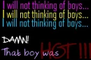 I will not think of boys...