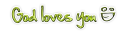 God loves you