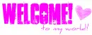 welcome to my world