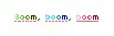 Boom, boom,boom