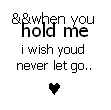 when you hold me