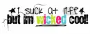 I suck at life