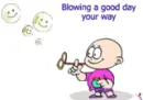 blowing a good day your way