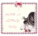 HAVE A LOVELY DAY