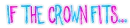 If The Crown Fits...