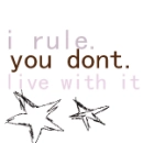 I rule You Dont