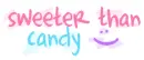 Sweeter Than Candy