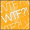 WTF?!
