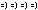 =)