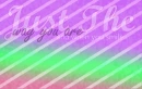 JUST THE WAY U ARE <3