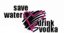 save water,drink vodka