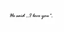 he said I love you