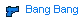 Bang