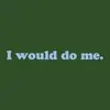 I would
