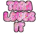 Tara loves it