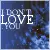 I don`t love you...