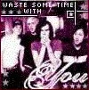 Waste Some Time With You 