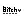 Bitch