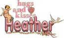 Hugs and Kisses Heather