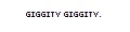 giggity giggity
