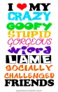 I love my ................................. friends