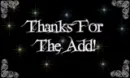 THNAKS FOR THE ADD