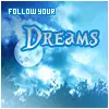 Follow your dreams