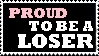 Proud to be a loser