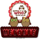 Guess who loves you Melanie