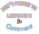 Don't Forget to Leave Me a Comment