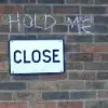 Hold me close