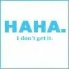 Haha.