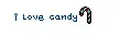 i love candy