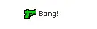 bang!