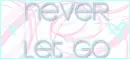Never let go