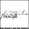 fragile