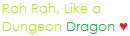 Rah, Rah, Like a Dungeon Dragon