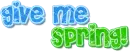 give me spring !