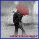 Kiss Me In The Rain Forever