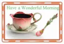 Have a Wonderful morning