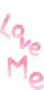 LOVE ME