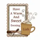 Have a warm and sweet evening