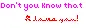 dont you know?
