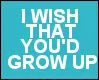 Grow up