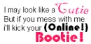 cutie who will kick your BOOTIE