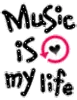 Music Is My Life