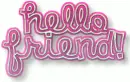 hello friend!