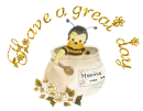 Have A Great Day <honey bee>