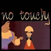 No touchy