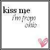 Kiss me, I'm from Ohio